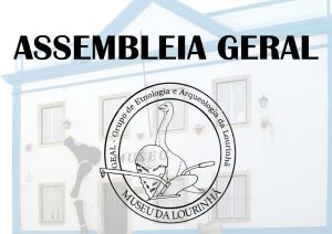 Assembleia-Geral ordinária do Grupo de Etnologia e Arqueologia da Lourinhã