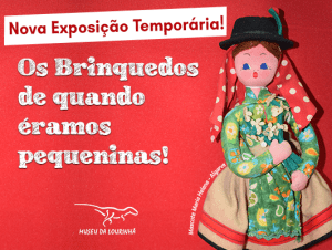 Nova Exposição Temporária: Os Brinquedos de quando éramos pequeninas!